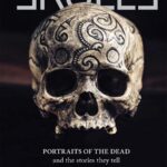 SKULLS: Portraits of the dead and the stories they tell!